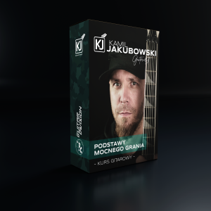 Podstawy Mocnego Grania – Kamil Jakubowski – Kurs Gitarowy
